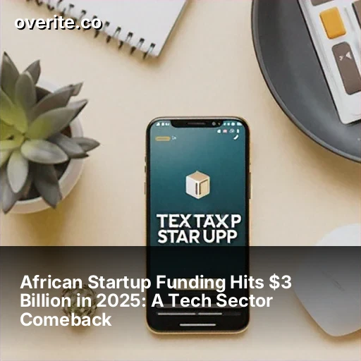 African Startup Funding Hits $3 Billion in 2025: A Tech Sector Comeback