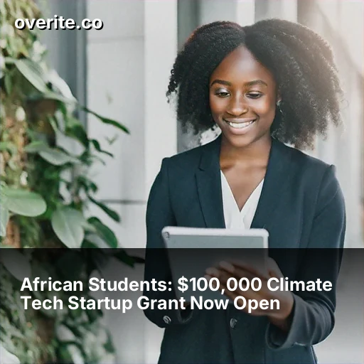 African Students: $100,000 Climate Tech Startup Grant Now Open
