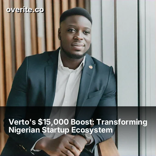 Verto's $15,000 Boost: Transforming Nigerian Startup Ecosystem