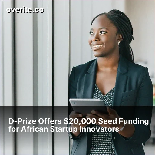 D-Prize Offers $20,000 Seed Funding for African Startup Innovators