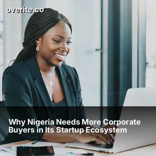 Why Nigeria Needs More Corporate Buyers in Its Startup Ecosystem