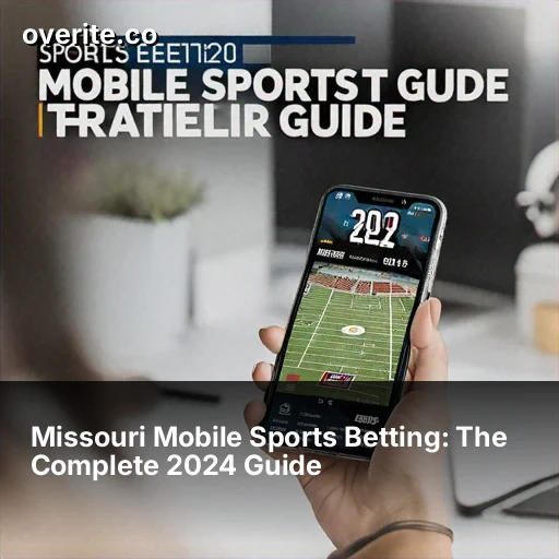 Missouri Mobile Sports Betting: The Complete 2024 Guide