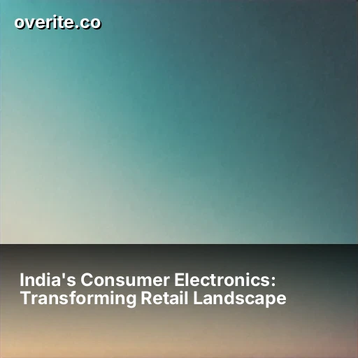 India's Consumer Electronics: Transforming Retail Landscape