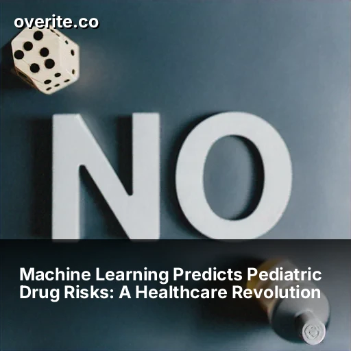 Machine Learning Predicts Pediatric Drug Risks: A Healthcare Revolution