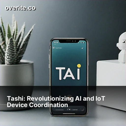 Tashi: Revolutionizing AI and IoT Device Coordination
