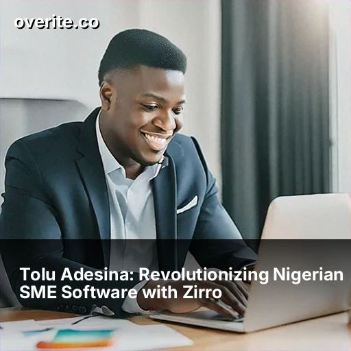 Tolu Adesina: Revolutionizing Nigerian SME Software with Zirro