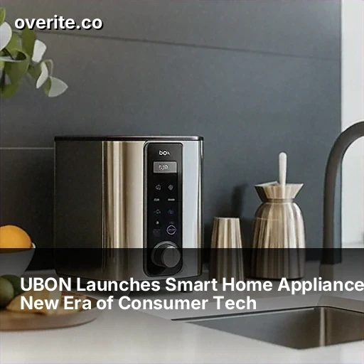 UBON Launches Smart Home Appliances: A New Era of Consumer Tech