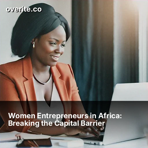 Women Entrepreneurs in Africa: Breaking the Capital Barrier